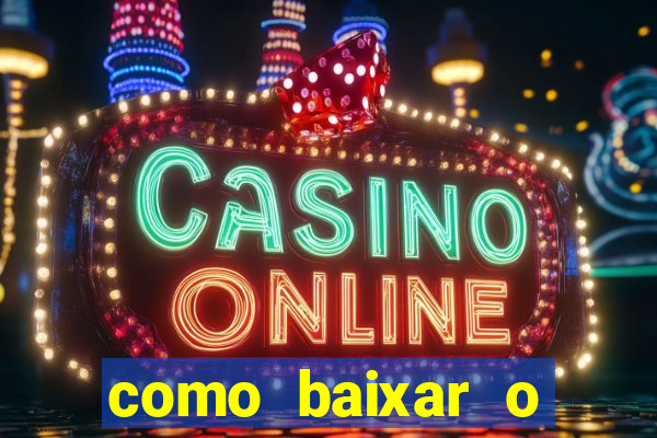 como baixar o aplicativo estrela bet